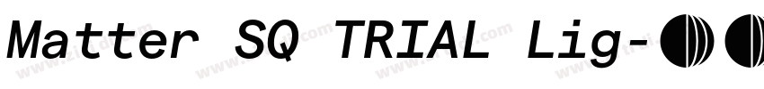 Matter SQ TRIAL Lig字体转换 Matter SQ TRIAL Lig字体转换